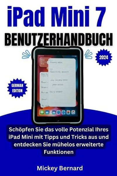 iPad Mini 7 Benutzerhandbuch: Schöpfen Sie das volle Potenzial Ihres iPad Mini mit Tipps und Tricks aus und entdecken Sie mühelos erweiterte Funktionen