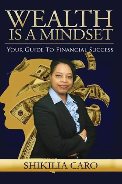 Wealth is a Mindset: Your Guide to Financial Success