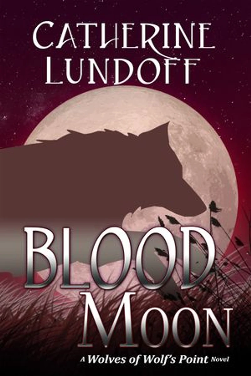 Blood Moon: A Wolves of Wolf's Point Novel: Wolves of Wolf's Point, #2