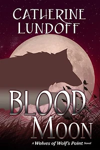 Blood Moon: A Wolves of Wolf's Point Novel: Wolves of Wolf's Point, #2