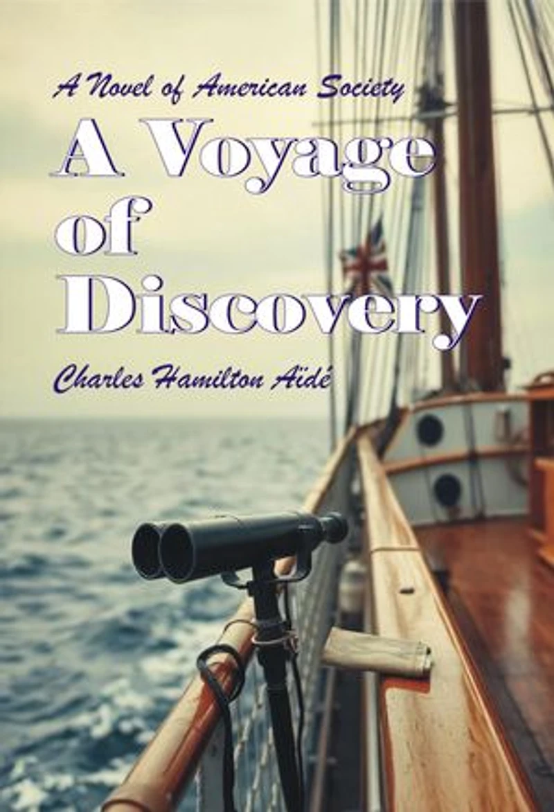 A Voyage of Discovery: A Novel of American Society