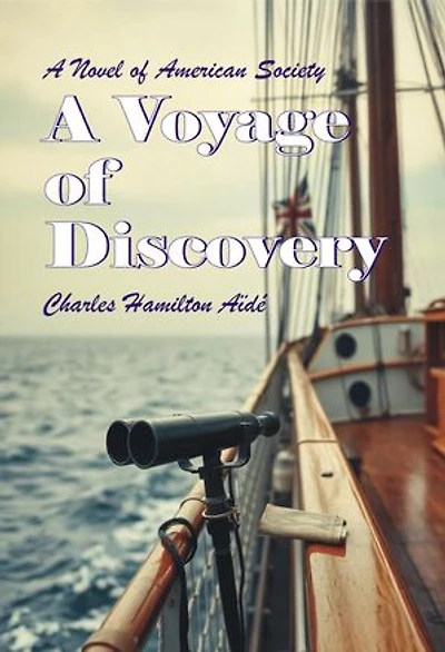 A Voyage of Discovery: A Novel of American Society