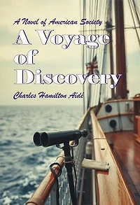 A Voyage of Discovery: A Novel of American Society