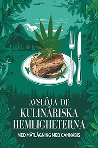 Avslør de kulinariske hemmelighetene med matlaging med cannabis
