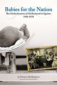 Babies for The Nation: Medicalization of Motherhood Quebec, 1910-1970