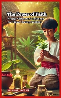 The Power of Faith: Nicolas Cabanatan’s Influence on Filipino Healing Practices