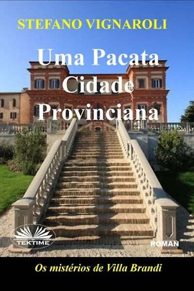 Uma Pacata Cidade Provinciana: Os Mistérios De Villa Brandi
