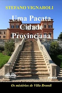 Uma Pacata Cidade Provinciana: Os Mistérios De Villa Brandi