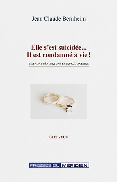 Elle s'est suicidée, il est condamné à vie: L'affaire Bérubé : une erreur judiciaire