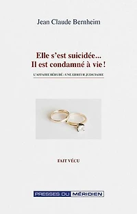 Elle s'est suicidée, il est condamné à vie: L'affaire Bérubé : une erreur judiciaire