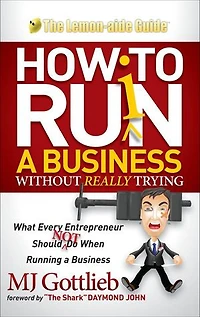 How To Ruin A Business Without Really Trying: What Every Entrepreneur Should Not Do When Running