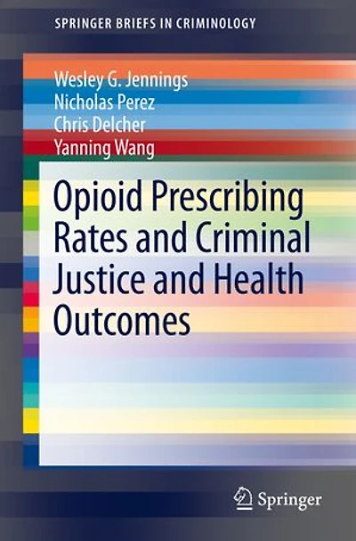 Opioid Prescribing Rates and Criminal Justice Health Outcomes