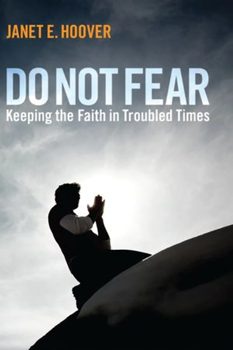 Do Not Fear: Keeping the Faith Troubled Times