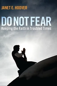 Do Not Fear: Keeping the Faith Troubled Times