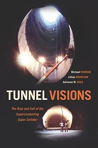 Tunnel Visions: The Rise And Fall Of Superconducting Super Collider