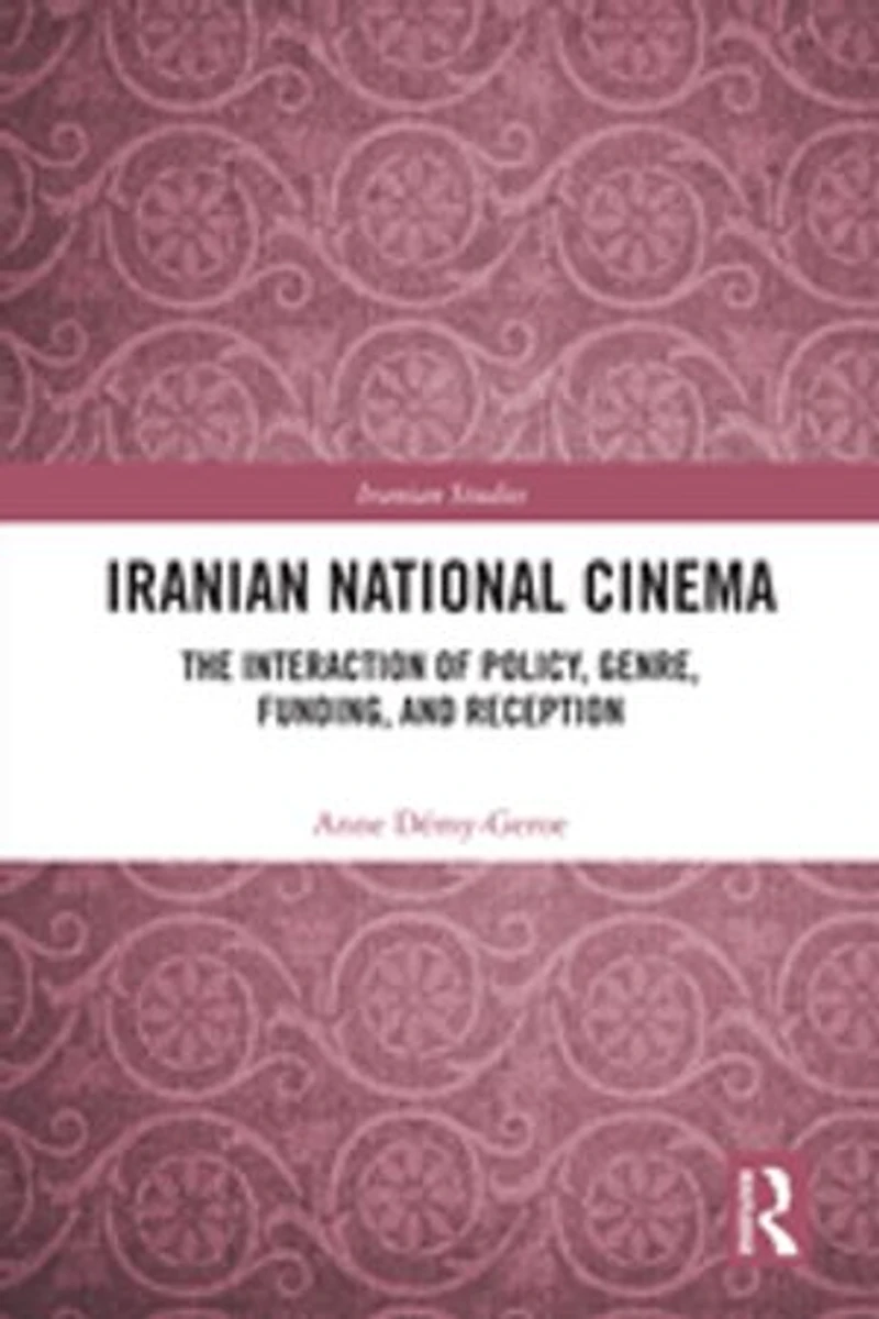 Iranian National Cinema: The Interaction of Policy, Genre, Funding and Reception