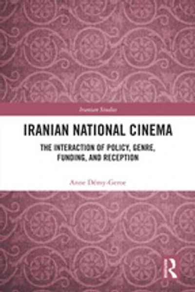 Iranian National Cinema: The Interaction of Policy, Genre, Funding and Reception