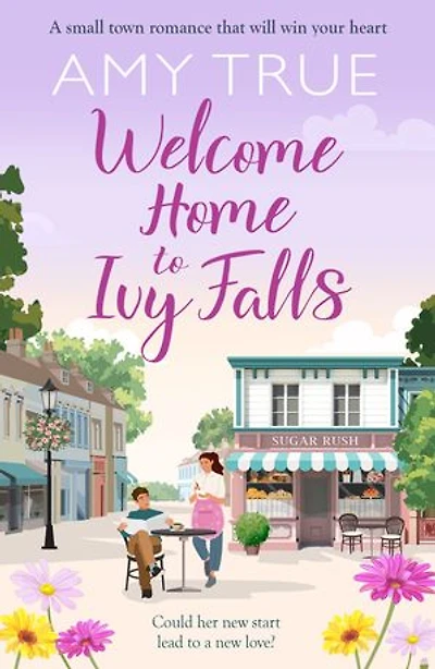 Welcome Home to Ivy Falls: The small town, second chance romance that will win your heart