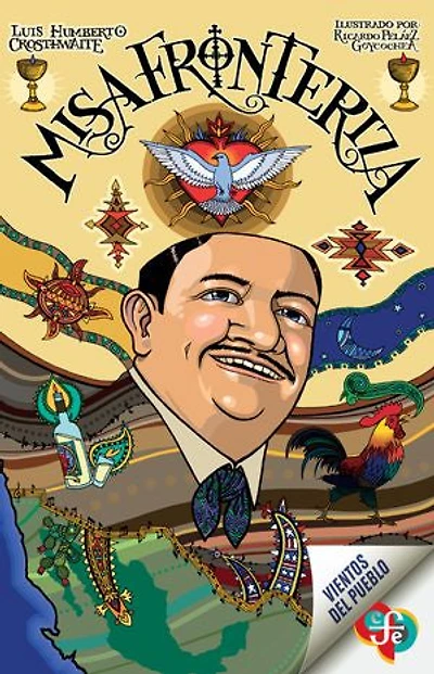 Misa fronteriza: Evangelio para leer y cantar con sombrero y tequila en todos los rincones del planeta