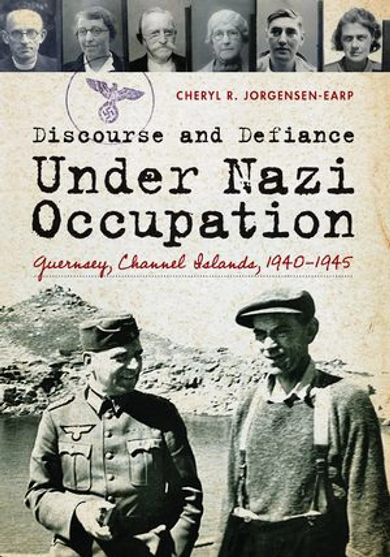 Discourse and Defiance under Nazi Occupation: Guernsey, Channel Islands, 1940–1945