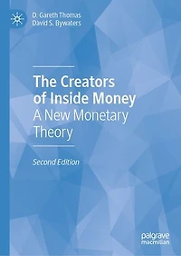 The Creators of Inside Money: A New Monetary Theory