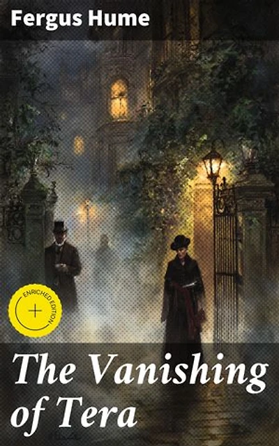 The Vanishing of Tera: Enriched edition. An Intriguing Tale of Identity, Deception, and Gothic Mystery