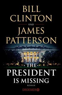 The President Is Missing: Roman (dt. Ausgabe)