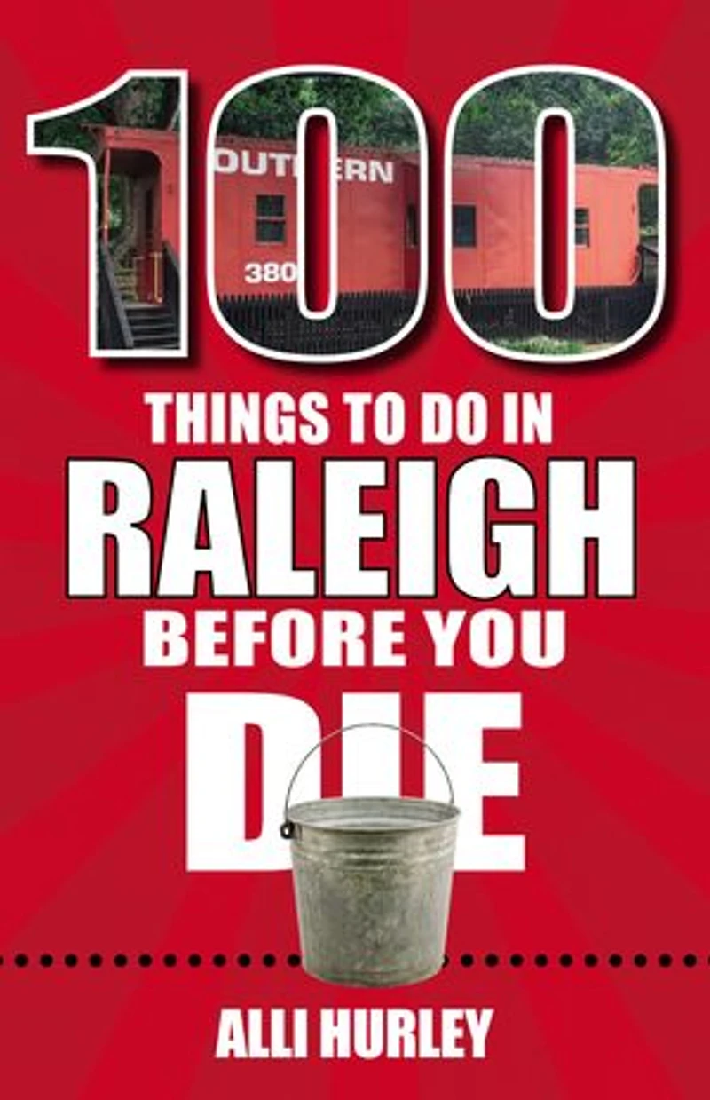 100 Things to Do Raleigh Before You Die