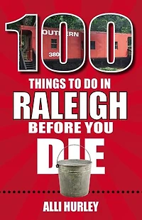 100 Things to Do Raleigh Before You Die