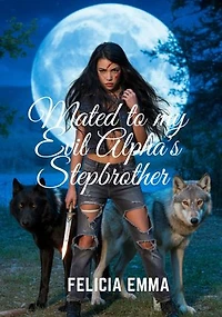 Mated to my Evil Alpha's Stepbrother: Bound by blood and moon