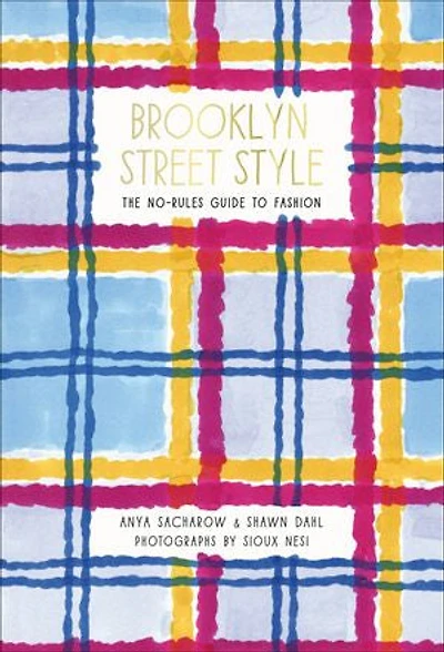 Brooklyn Street Style: The No-rules Guide To Fashion