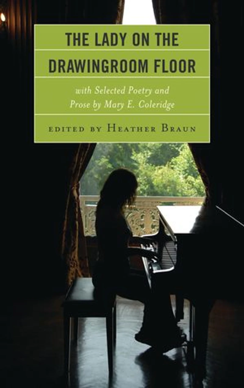 the Lady on Drawingroom Floor: with Selected Poetry and Prose by Mary E. Coleridge