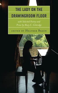 the Lady on Drawingroom Floor: with Selected Poetry and Prose by Mary E. Coleridge