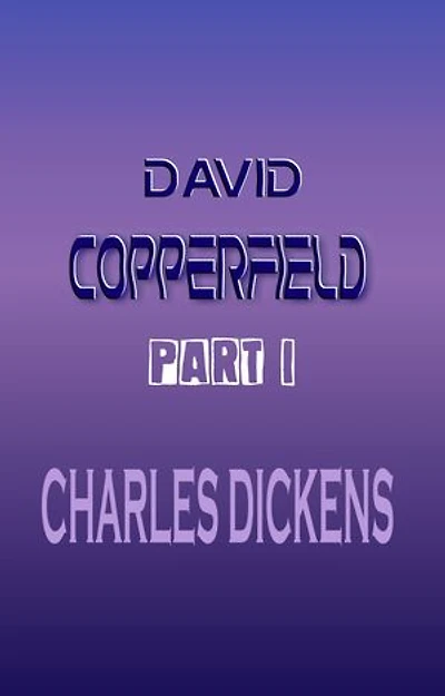 David Copperfield Part I