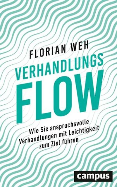 Verhandlungsflow: Wie Sie anspruchsvolle Verhandlungen mit Leichtigkeit zum Ziel führen