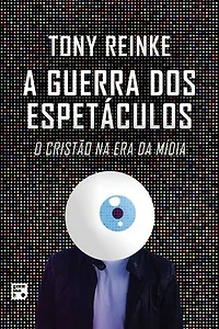 A guerra dos espetáculos: o cristão na era da mídia