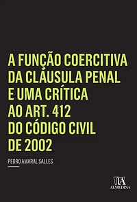 A Função Coercitiva da Cláusula Penal e uma Crítica ao Art. 412 do Código Civil de 2002
