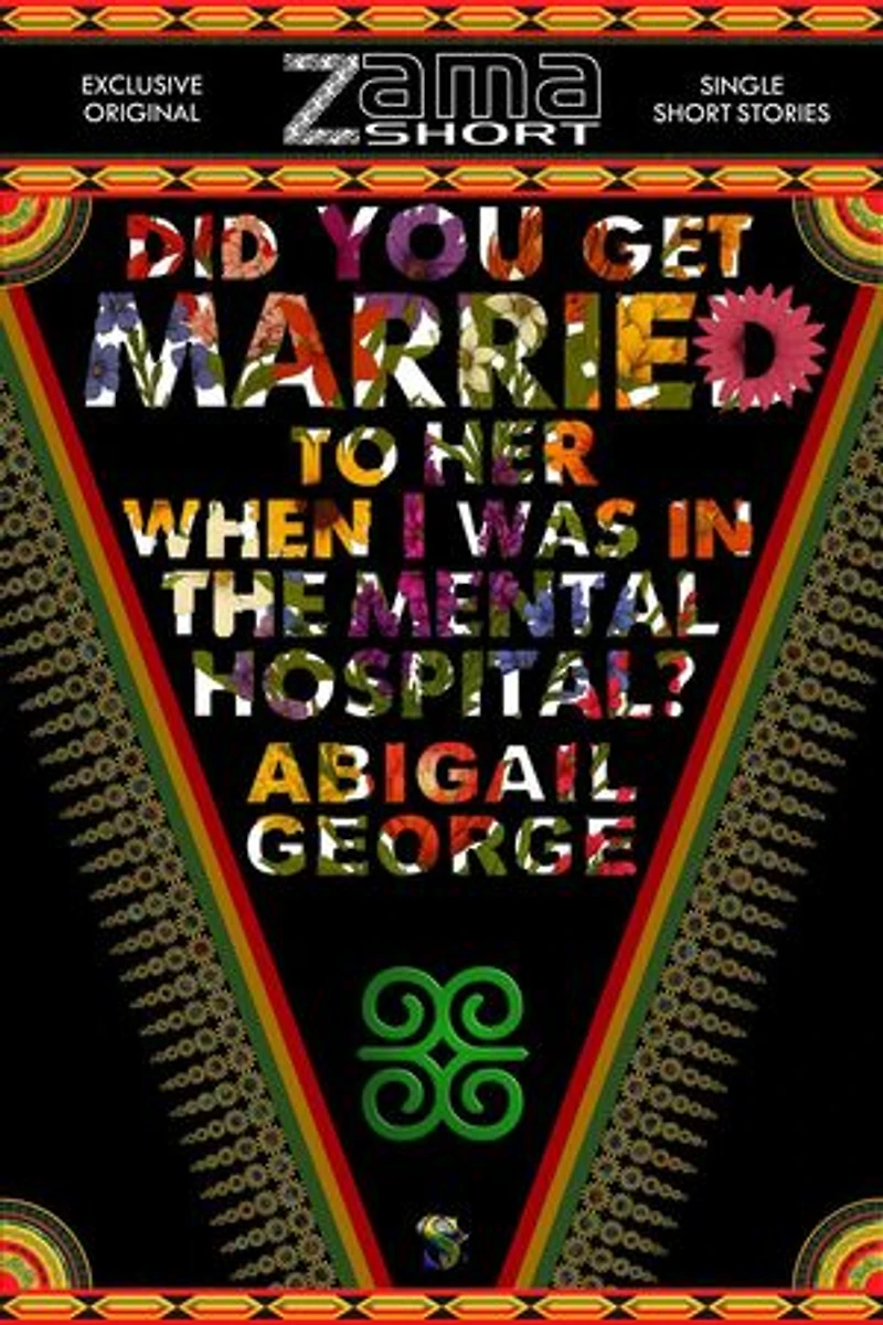 Did You get Married to Her when I was in the Mental Hospital?: ZamaShort, #12