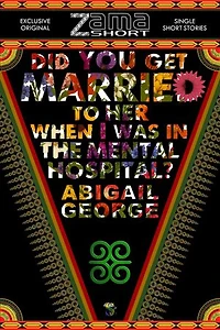 Did You get Married to Her when I was in the Mental Hospital?: ZamaShort, #12