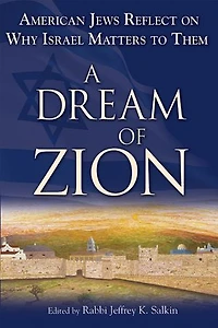 A Dream of Zion: American Jews Reflect on Why Israel Matters to Them