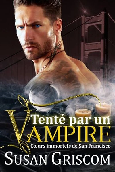 Tenté par un Vampire: Cœurs immortels de San Francisco, #1