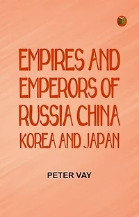 Empires and Emperors of Russia China Korea and Japan