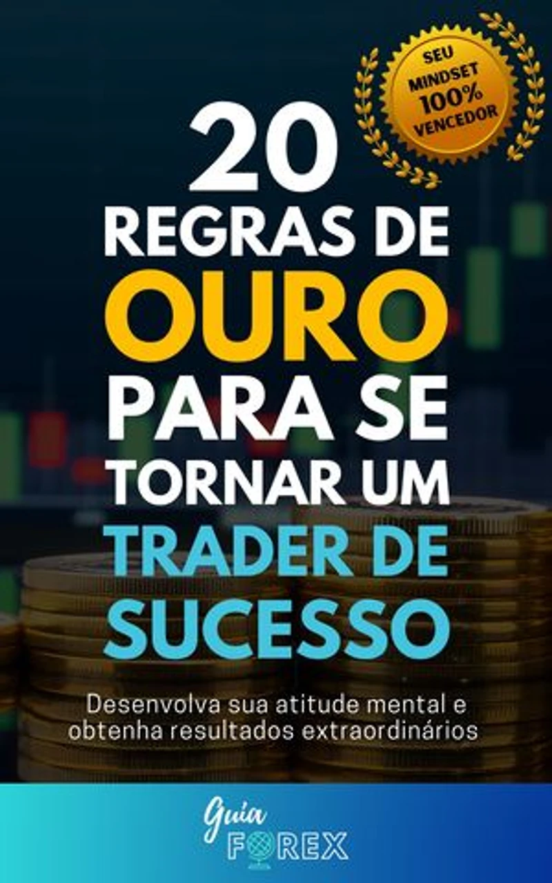 20 Regras de Ouro para se Tornar um Trader de Sucesso