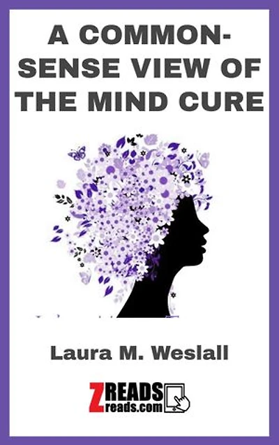 A COMMON-SENSE VIEW OF THE MIND CURE