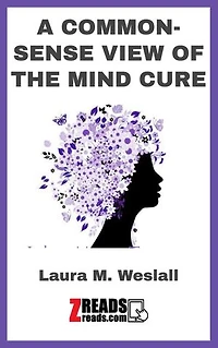 A COMMON-SENSE VIEW OF THE MIND CURE