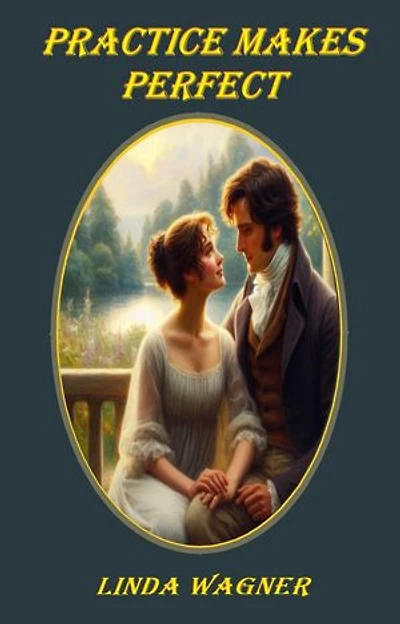 Practice Makes Perfect: Darcy & Elizabeth: Finding Love, #1