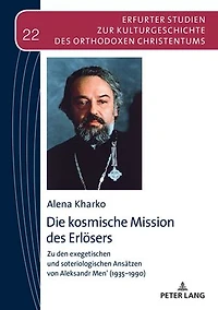Die kosmische Mission des Erloesers: Zu den exegetischen und soteriologischen Ansaetzen von Aleksandr Men’ (1935–1990)