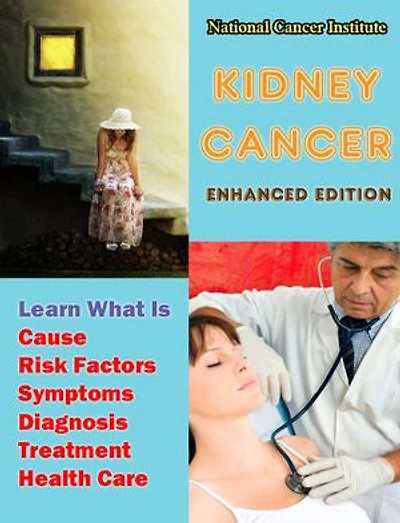 Kidney Cancer: Learn What Is Cause, Risk Factors, Symptoms, Diagnosis, Treatment, Health Care