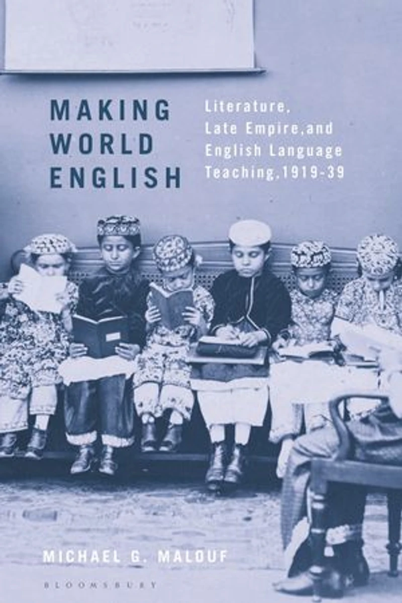 Making World English: Literature, Late Empire, and English Language Teaching