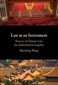 Law as an Instrument: Sources of Chinese Law for Authoritarian Legality